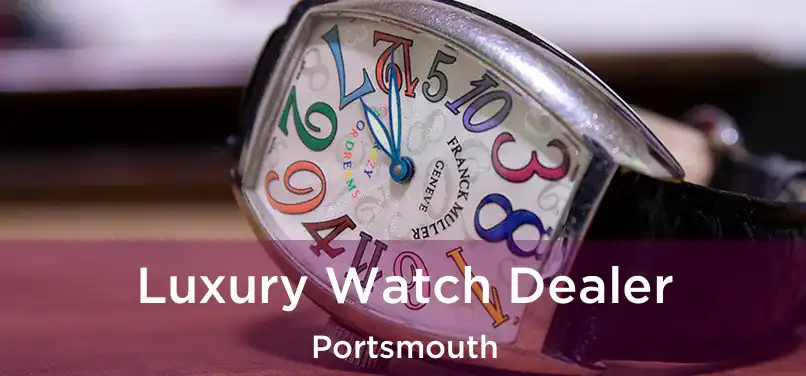 Luxury Watch Dealer Portsmouth